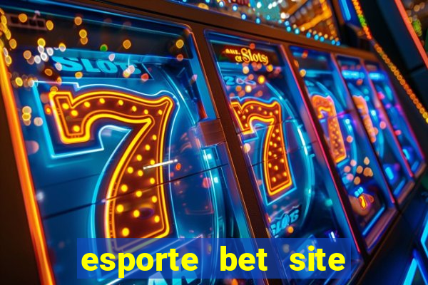 esporte bet site de aposta