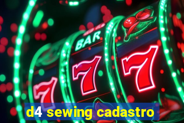 d4 sewing cadastro