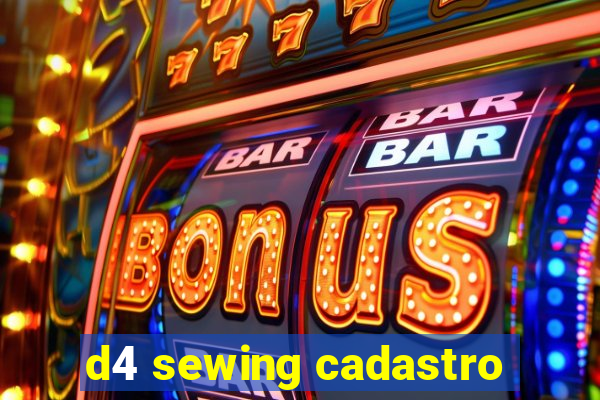 d4 sewing cadastro