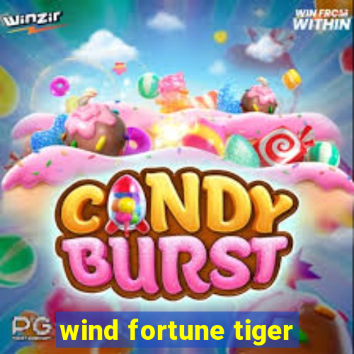 wind fortune tiger