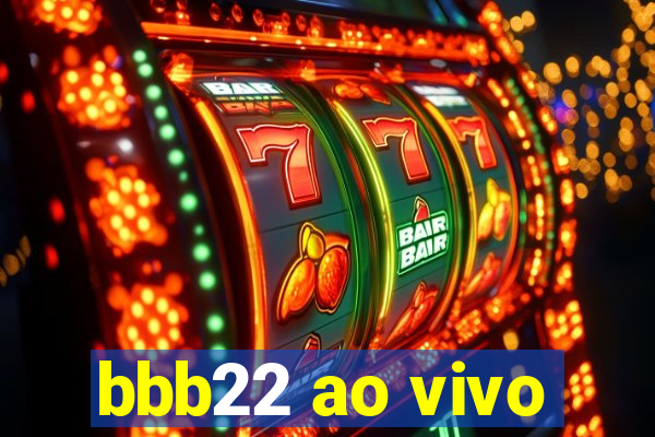 bbb22 ao vivo