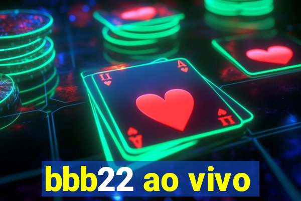 bbb22 ao vivo