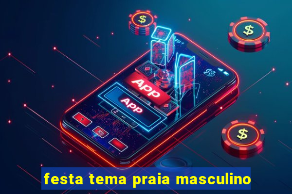 festa tema praia masculino