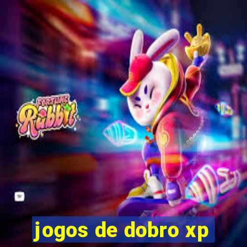 jogos de dobro xp