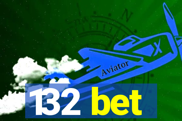 132 bet