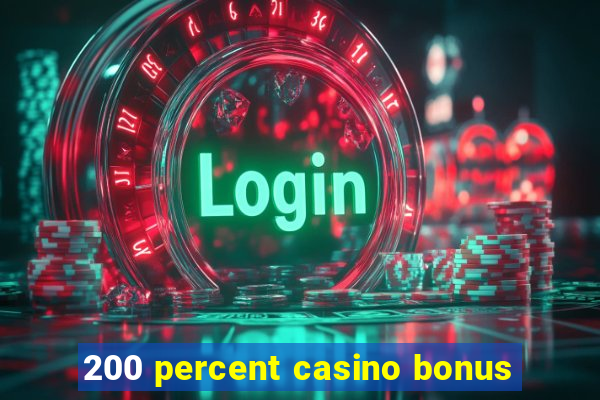 200 percent casino bonus