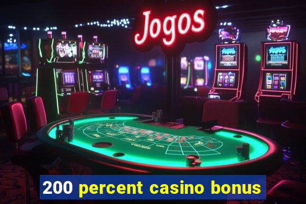 200 percent casino bonus