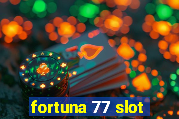 fortuna 77 slot