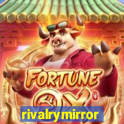 rivalrymirror