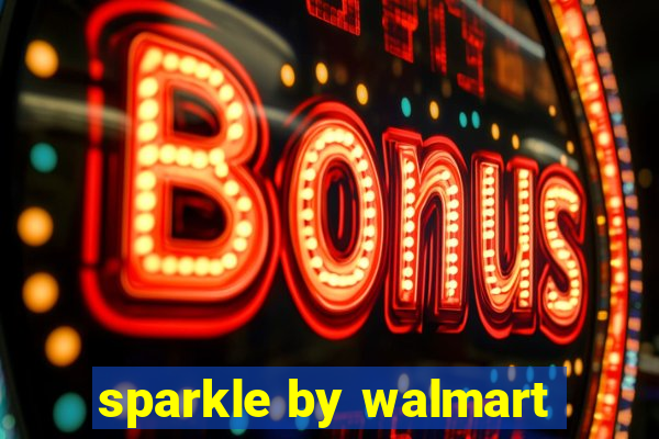 sparkle by walmart