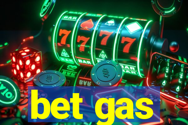 bet gas