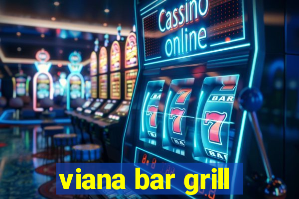 viana bar grill