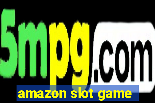 amazon slot game