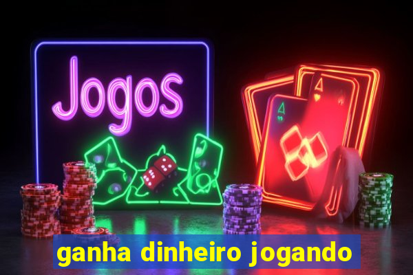 ganha dinheiro jogando