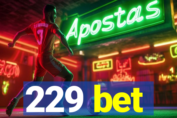 229 bet