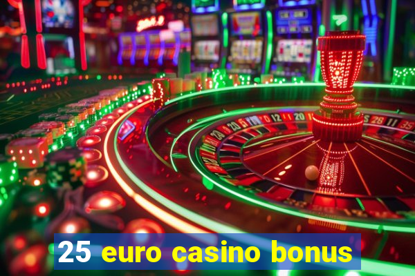 25 euro casino bonus