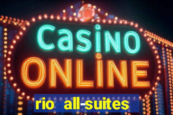 rio all-suites hotel and casino