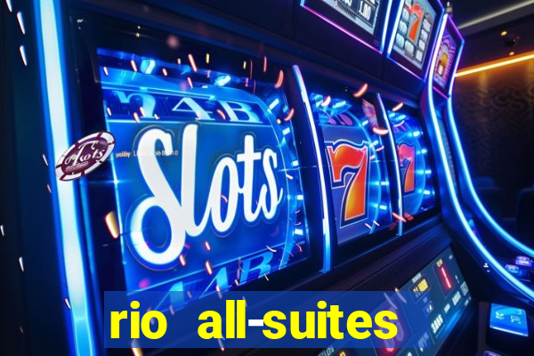 rio all-suites hotel and casino