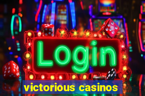 victorious casinos