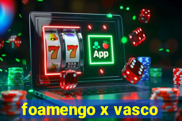 foamengo x vasco