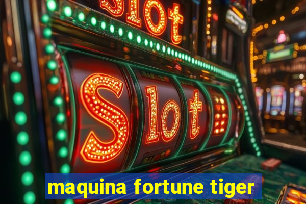 maquina fortune tiger