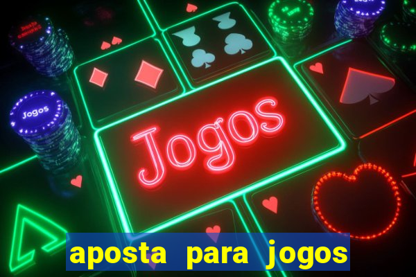 aposta para jogos de hoje