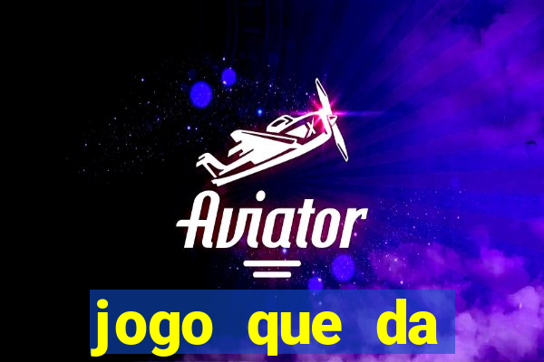 jogo que da dinheiro de verdade sem deposito