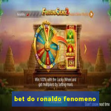 bet do ronaldo fenomeno