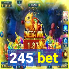 245 bet