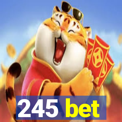 245 bet