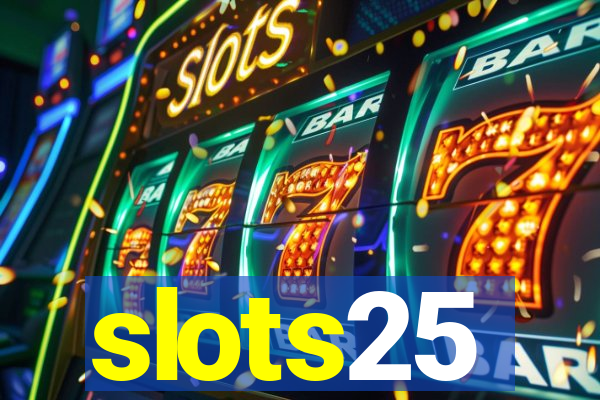 slots25