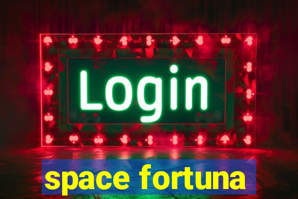 space fortuna