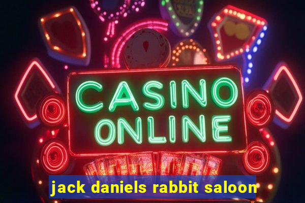 jack daniels rabbit saloon