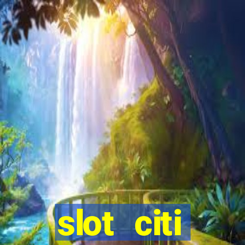 slot citi бонусы за регистрацию киев