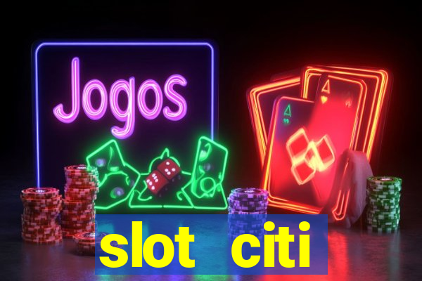 slot citi бонусы за регистрацию киев