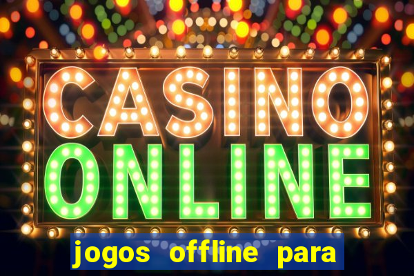 jogos offline para pc grátis