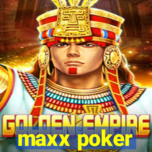 maxx poker