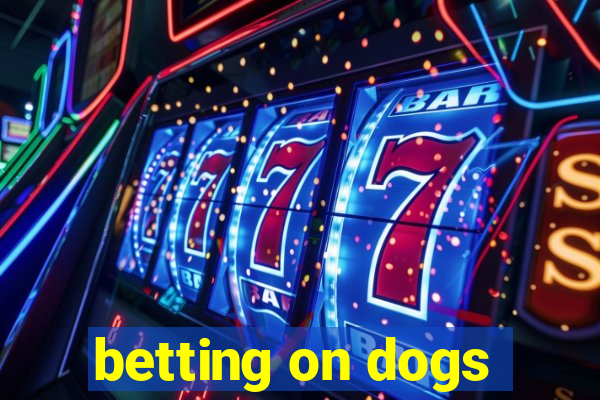 betting on dogs