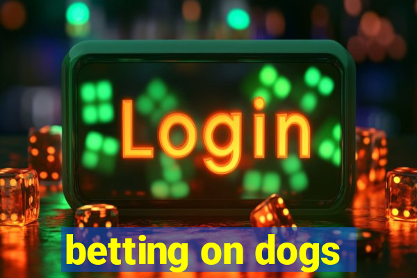 betting on dogs