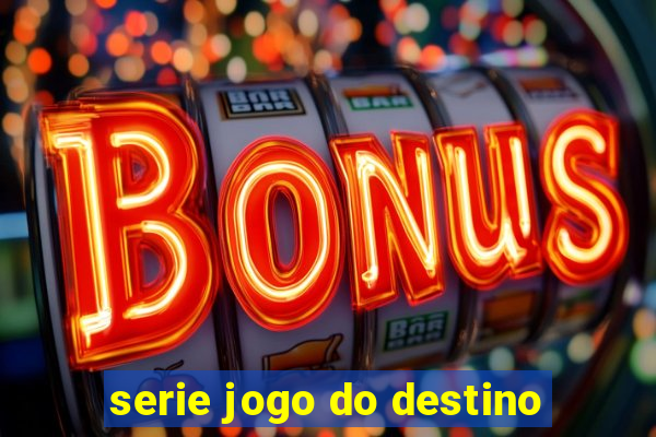 serie jogo do destino