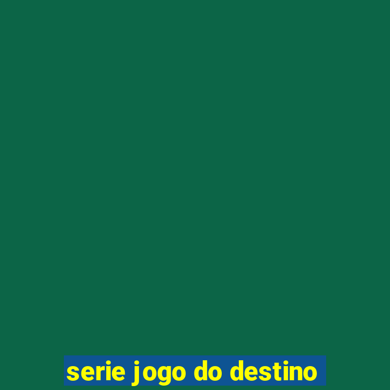 serie jogo do destino