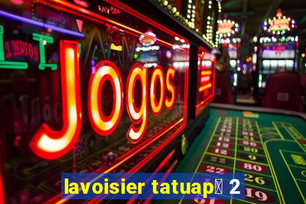 lavoisier tatuap茅 2