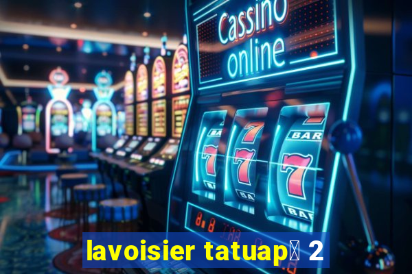 lavoisier tatuap茅 2