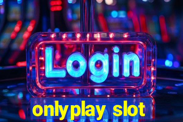 onlyplay slot