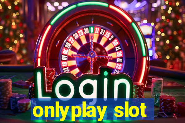 onlyplay slot