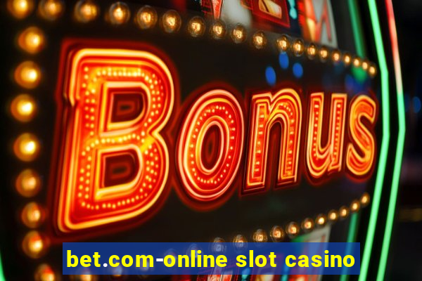 bet.com-online slot casino