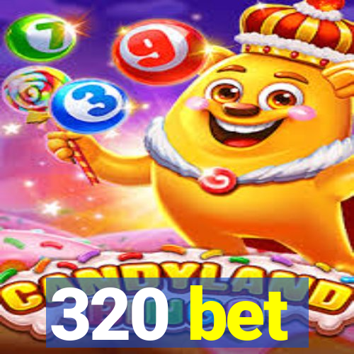 320 bet