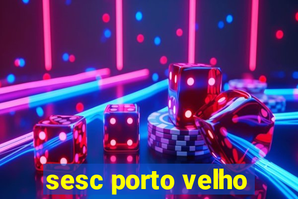 sesc porto velho