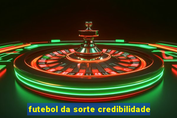 futebol da sorte credibilidade