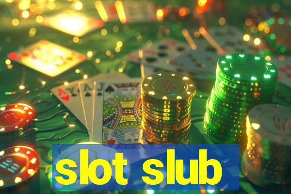 slot slub